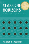 Classical Horizons: The Origins of Sociology in Ancient Greece