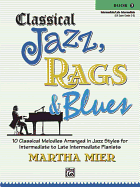 Classical Jazz Rags & Blues, Bk 3: 10 Classical Melodies Arranged in Jazz Styles for Intermediate to Late Intermediate Pianists