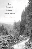 Classical Liberal Constitution: The Uncertain Quest for Limited Government