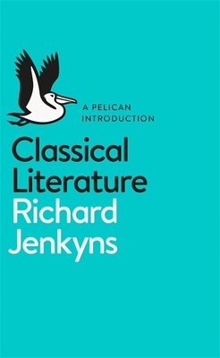 Classical Literature - Jenkyns, Richard