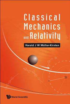 Classical Mechanics and Relativity - Muller-Kirsten, Harald J W