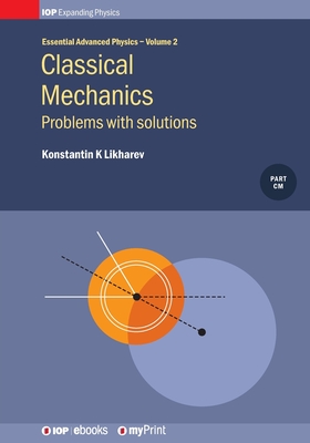 Classical Mechanics, Volume 2: Problems with solutions - Likharev, K