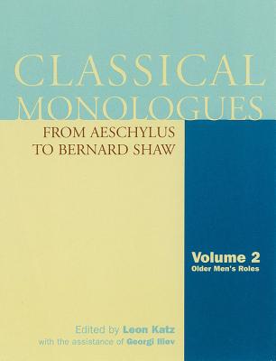 Classical Monologues: Older Men: From Aeschylus to Bernard Shaw - Katz, Leon