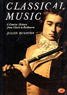Classical Music: A Concise History from Gluck to Beethoven