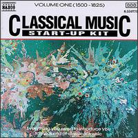 Classical Music Start-Up Kit, Vol. 1 (1500-1825) - Alan Cuckston (harpsichord); Capella Istropolitana; Concentus Hungaricus; Diane Elias (mezzo-soprano);...