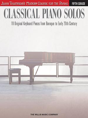 Classical Piano Solos - Fifth Grade: John Thompson's Modern Course - Hal Leonard Publishing Corporation, and Low, Philip (Compiled by), and Schumann, Sonya (Compiled by)
