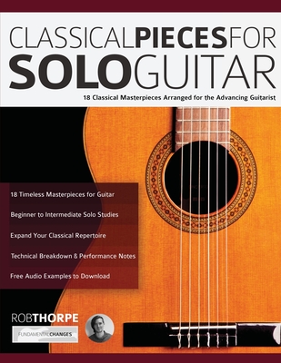 Classical Pieces for Solo Guitar - Thorpe, Rob, and Alexander, Joseph, and Pettingale, Tim (Editor)