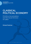 Classical Political Economy: Primitive Accumulation and the Social Division of Labor