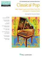 Classical Pop - Lady Gaga Fugue & Other Pop Hits: Hal Leonard Student Piano Library - Pop Songs Arranged in Classical Style