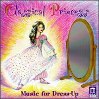 Classical Princess: Music for Dress-Up - Andres Cardenes (violin); English Chamber Orchestra (chamber ensemble); Jeffrey Solow (cello); Mona Golabek (piano);...