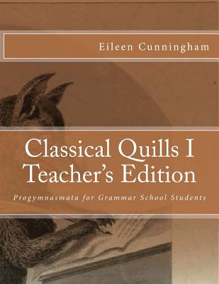 Classical Quills I Teacher's Edition - Carmichael, Amy Alexander (Editor), and Cunningham, Eileen