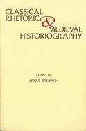 Classical Rhetoric and Medieval Historiography