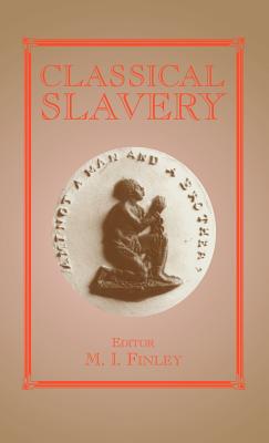 Classical Slavery - Finley, Moses I (Editor)