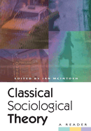 Classical Sociological Theory: A Reader