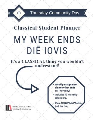 Classical Student Planner: My Week Ends Di Iovis - Boever, Emily