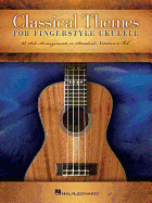 Classical Themes for Fingerstyle Ukulele: 15 Solo Arrangements in Standard Notation & Tab