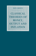 Classical Theories of Money, Output and Inflation: A Study in Historical Economics