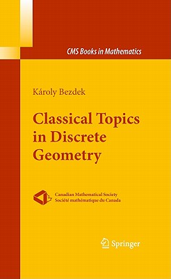 Classical Topics in Discrete Geometry - Bezdek, Kroly