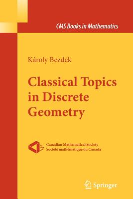 Classical Topics in Discrete Geometry - Bezdek, Kroly