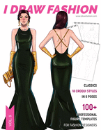 Classics: 100+ Professional Figure Templates for Fashion Designers: Fashion Sketchpad with 18 Croqui Styles in 6 Poses