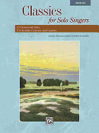 Classics for Solo Singers: 12 Masterwork Solos for Recitals, Concerts, and Contests (Medium High Voice)