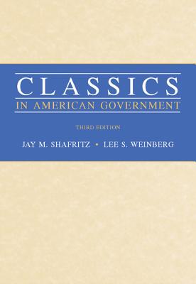 Classics in American Government - Shafritz, Jay M, and Weinberg, Lee S
