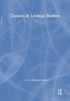 Classics in Lesbian Studies - Rothblum, Esther D, Dr., PhD.