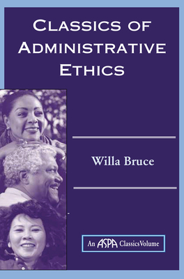 Classics Of Administrative Ethics - Bruce, Willa Marie