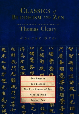 Classics of Buddhism and Zen, Volume One: The Collected Translations of Thomas Cleary - Cleary, Thomas (Translated by)