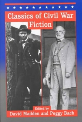 Classics of Civil War Fiction - Madden, David, and Bach, Peggy