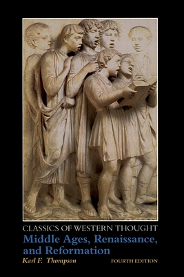 Classics of Western Thought Series: Middle Ages, Renaissance and Reformation, Volume II - Thompson, Karl