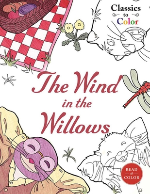 Classics to Color: The Wind in the Willows - Racehorse Publishing, and Grahame, Kenneth