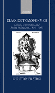 Classics Transformed: Schools, Universities, and Society in England, 1830-1960