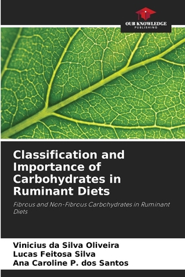 Classification and Importance of Carbohydrates in Ruminant Diets - Da Silva Oliveira, Vinicius, and Feitosa Silva, Lucas, and P Dos Santos, Ana Caroline