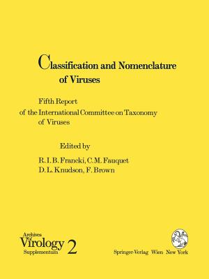 Classification and Nomenclature of Viruses: Fifth Report of the International Committee on Taxonomy of Viruses. Virology Division of the International Union of Microbiological Societies - Francki, R I B (Editor), and Fauquet, C M (Editor), and Knudson, D L (Editor)