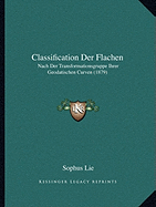 Classification Der Flachen: Nach Der Transformationsgruppe Ihrer Geodatischen Curven (1879)