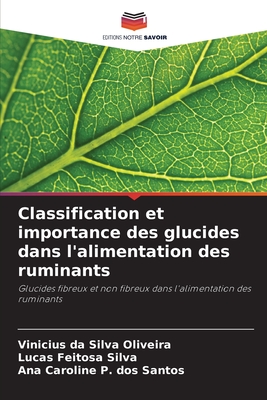 Classification et importance des glucides dans l'alimentation des ruminants - Da Silva Oliveira, Vinicius, and Feitosa Silva, Lucas, and P Dos Santos, Ana Caroline