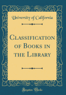 Classification of Books in the Library (Classic Reprint)