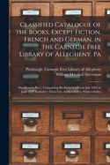 Classified Catalogue of the Books, Except Fiction, French and German, in the Carnegie Free Library of Allegheny, Pa: Supplement No 1, Comprising Books Added From July 1895 to June 1897 Inclusive; Class-List, Author-Index, Subject-Index