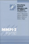 Classifying Criminal Offenders with the Mmpi-2: The Megargee System Volume 3 - Megargee, Edwin I, Ph.D., and Carbonell, Joyce L, and Bohn Jr, Martin J
