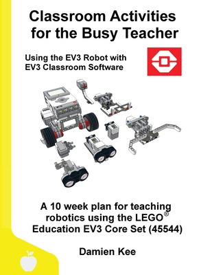 Classroom Activities for the Busy Teacher: EV3 (EV3 Classroom Software) - Kee, Damien