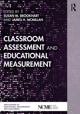Classroom Assessment and Educational Measurement - Brookhart, Susan M. (Editor), and McMillan, James H. (Editor)