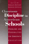 Classroom Discipline in American Schools: Problems and Possibilities for Democratic Education