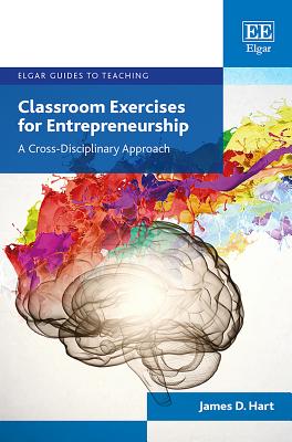 Classroom Exercises for Entrepreneurship: A Cross-Disciplinary Approach - Hart, James D.