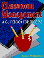 Classroom Management: A Guidebook for Success - Williamson, Bonnie