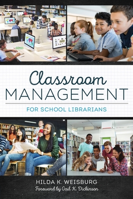 Classroom Management for School Librarians - Weisburg, Hilda K, and Dickinson, Gail