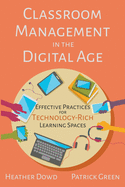 Classroom Management in the Digital Age: Effective Practices for Technology-Rich Learning Spaces