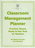 Classroom Management Planner: Practical, Simple, Ready-To-Use Tools for Teachers - Farnette, Cherrie, and Norris, Jill