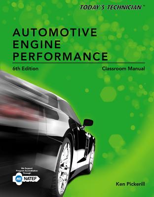 Classroom Manual - Today's Technician: Automotive Engine Performance - Pickerill, Ken