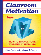 Classroom Motivation from A to Z: How to Engage Your Students in Learning